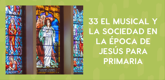 33 El musical y la sociedad de la época de Jesús para primaria