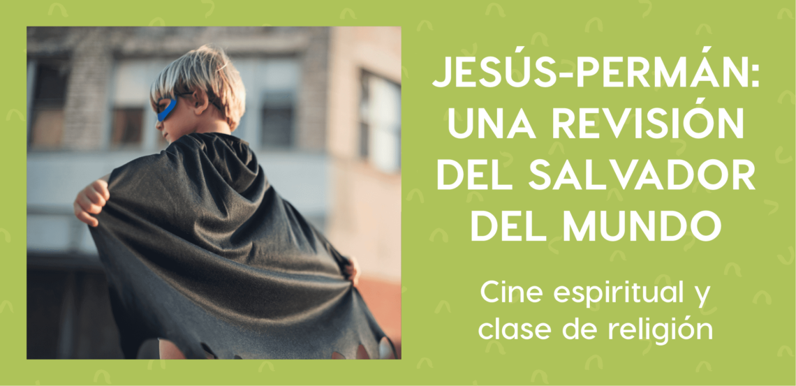 Cine espiritual - Jesús-Permán - Una revisión del salvador del mundo
